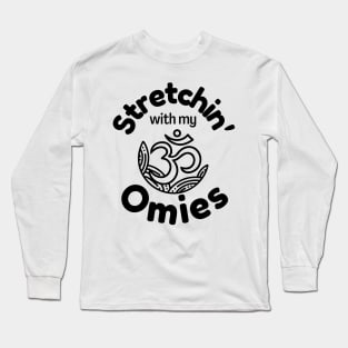 Stretchin&#39; with my omies Long Sleeve T-Shirt